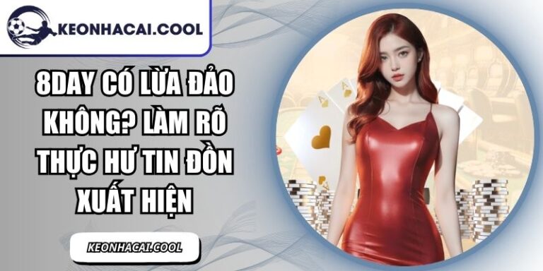 8DAY Có Lừa Đảo Không? Làm Rõ Thực Hư Tin Đồn Xuất Hiện 8 8DAY